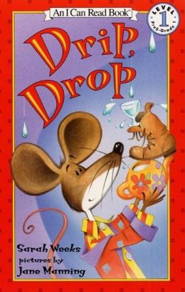 Drip, Drop (An I Can Read Book) Sarah Weeks and Jane Manning