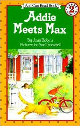 Addie Meets Max (I Can Read Book 2) Joan Robins and Sue Truesdell