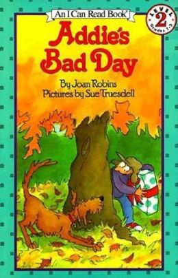 Addie's Bad Day (I Can Read Book 2) Joan Robins and Sue Truesdell