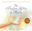 Book Cover Image. Title: Twelve Gifts of Birth, Author: Charlene Costanzo