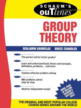 Schaum's outline of group theory B. Baumslag, B. Chandler