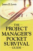 Book Cover Image. Title: The Project Manager's Pocket Survival Guide, Author: James Lewis