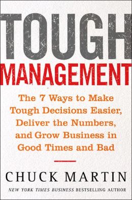 Tough Management: The 7 Ways to Make Tough Decisions Easier, Deliver the Numbers, and Grow Business in Good Times and Bad