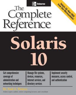 Solaris 10: The Complete Reference Paul Watters