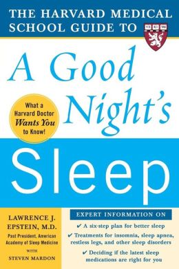The Harvard Medical School Guide to a Good Night's Sleep (Harvard Medical School Guides) Lawrence Epstein and Steven Mardon