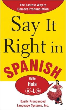 Say It Right In Spanish The Easy Way To Pronounce Correctly By EPLS