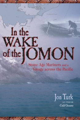 In the Wake of the Jomon: Stone Age Mariners and a Voyage across the Pacific