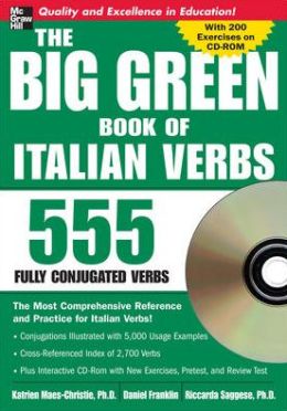 The Big Green Book of Italian Verbs (Book w/CD-ROM): 555 Fully Conjugated Verbs (Big Book of Verbs Series) Katrien Maes-Christie, Daniel Franklin and Riccarda Saggese