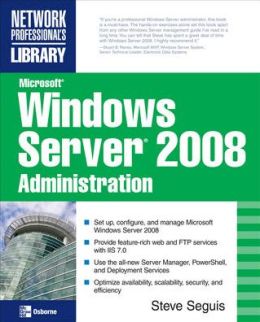 Microsoft Windows Server 2008 Administration Steve Seguis