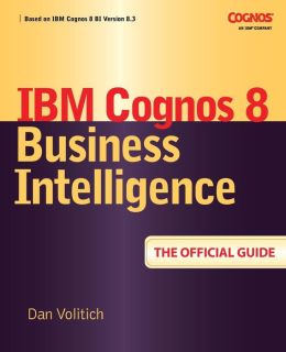 IBM Cognos 8 Business Intelligence: The Official Guide