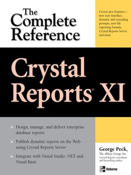 Crystal Reports XI: The Complete Reference George Peck