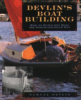 Devlin's Boatbuilding: How to Build Any Boat the Stitch-and-Glue Way 