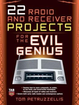 22 Radio and Receiver Projects for the Evil Genius Thomas Petruzzellis