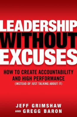 Leadership Without Excuses: How to Create Accountability and High-Performance (Instead of Just Talking About It)