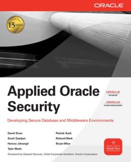 Applied Oracle Security: Developing Secure Database and Middleware Environments: Developing Secure Database and Middleware Environments