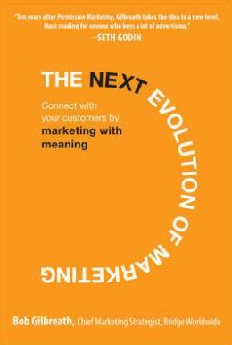 The Next Evolution of Marketing: Connect with Your Customers by Marketing with Meaning
