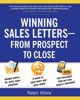 Winning Sales Letters From Prospect to Close Ralph Allora