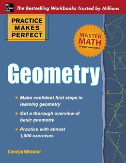 Practice Makes Perfect Geometry (Practice Makes Perfect (McGraw-Hill)) Carolyn Wheater