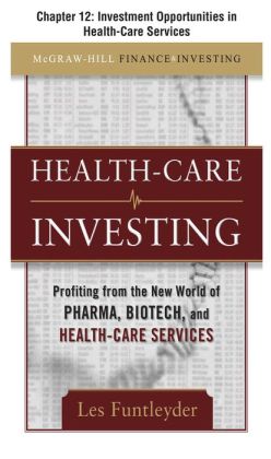 Healthcare Investing, Chapter 12 - Investment Opportunities in Health-Care Services