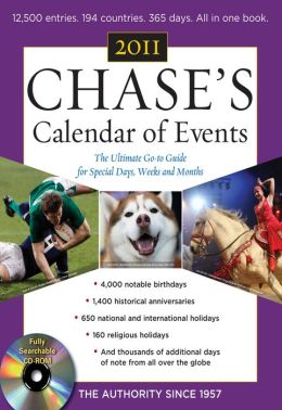 Chase's Calendar of Events, 2011 Edition: The Ultimate Go-to Guide for Special Days, Weeks and Months Editors of Chase's Calendar of Events