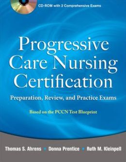 Progressive Care Nursing Certification: Preparation, Review, and Practice Exams