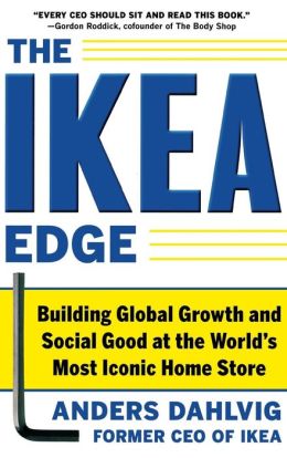 The IKEA Edge: Building Global Growth and Social Good at the World's Most Iconic Home Store Anders Dahlvig