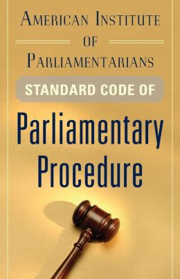 American Institute of Parliamentarians Standard Code of Parliamentary Procedure American Institute of Parliamentarians
