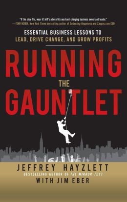 Running the Gauntlet: Essential Business Lessons to Lead, Drive Change, and Grow Profits