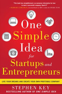 One Simple Idea for Startups and Entrepreneurs: Live Your Dreams and Create Your Own Profitable Company