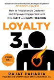 Book Cover Image. Title: Loyalty 3.0:  How to Revolutionize Customer and Employee Engagement with Big Data and Gamification, Author: Rajat Paharia