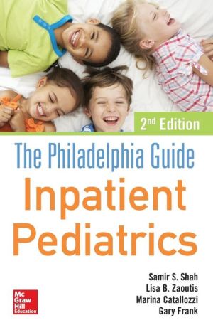 The Philadelphia Guide: Inpatient Pediatrics, 2nd Edition