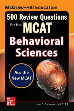 McGraw-Hill Education 500 Review Questions for the MCAT: Behavioral Sciences