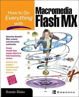 How To Do Everything With Macromedia Flash(TM) MX Bonnie Blake