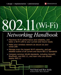 Wi-Fi (802.11) Network Handbook Neil P. Reid and Ron Seide