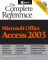 Microsoft Office Access 2003: The Complete Reference