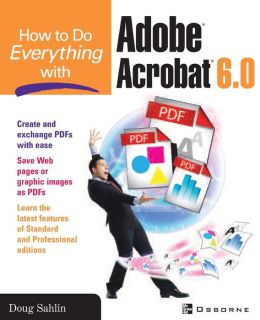 How to Do Everything with Adobe Acrobat 6.0 Doug Sahlin