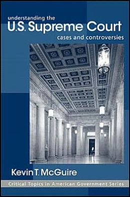 Understanding the U.S. Supreme Court Kevin T. McGuire