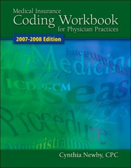 Medical Insurance Coding Workbook 2007-08 Cynthia Newby