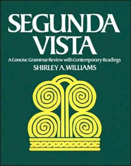 Segunda Vista: A Concise Grammar Review With Contemporary Readings Shirley Williams