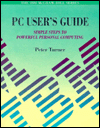 PC User's Guide: Simple Steps to Powerful Personal Computing