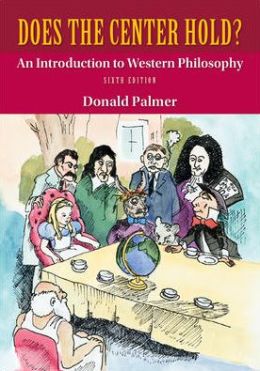Does The Center Hold?: An Introduction to Western Philosophy Donald Palmer