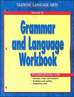 Glencoe Language Arts Grammar And Language Workbook Grade 6 Mcgraw-Hill