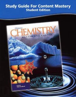 Chemistry: Matter and Change Study Guide for Content Mastery Glencoe