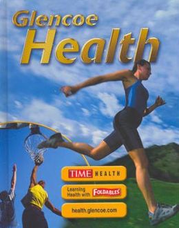 Glencoe Health, Student Edition Glencoe McGraw-Hill
