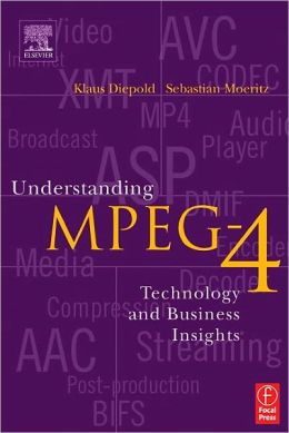 Understanding MPEG 4: Technology and Business Insights Sebastian Moeritz and Klaus Diepold