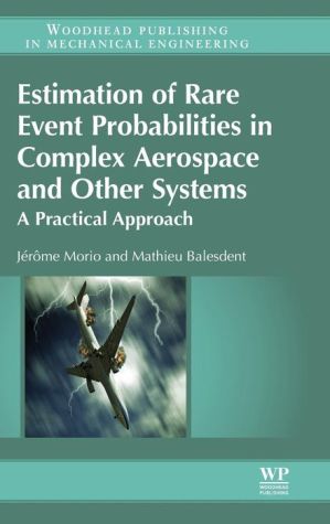 Estimation of Rare Event Probabilities in Complex Aerospace and Other Systems: A Practical Approach