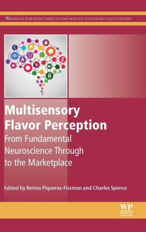 Multisensory Flavor Perception: From Fundamental Neuroscience Through to the Marketplace