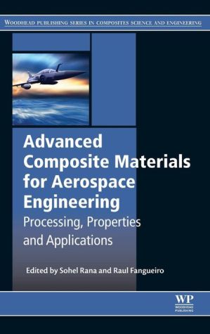 Advanced Composite Materials for Aerospace Engineering: Processing, Properties and Applications