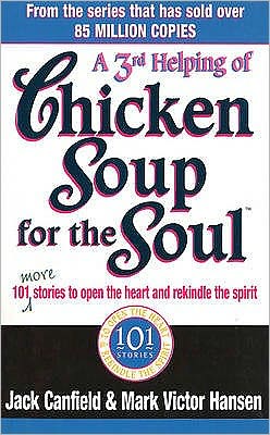 A 3rd Helping of Chicken Soup for the Soul: 101 More Stories to Open the Heart and Rekindle the Spirit