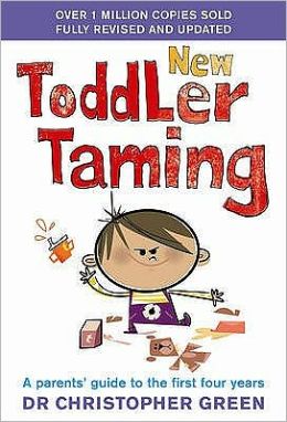 New Toddler Taming : A Parents' Guide to the First Four Years